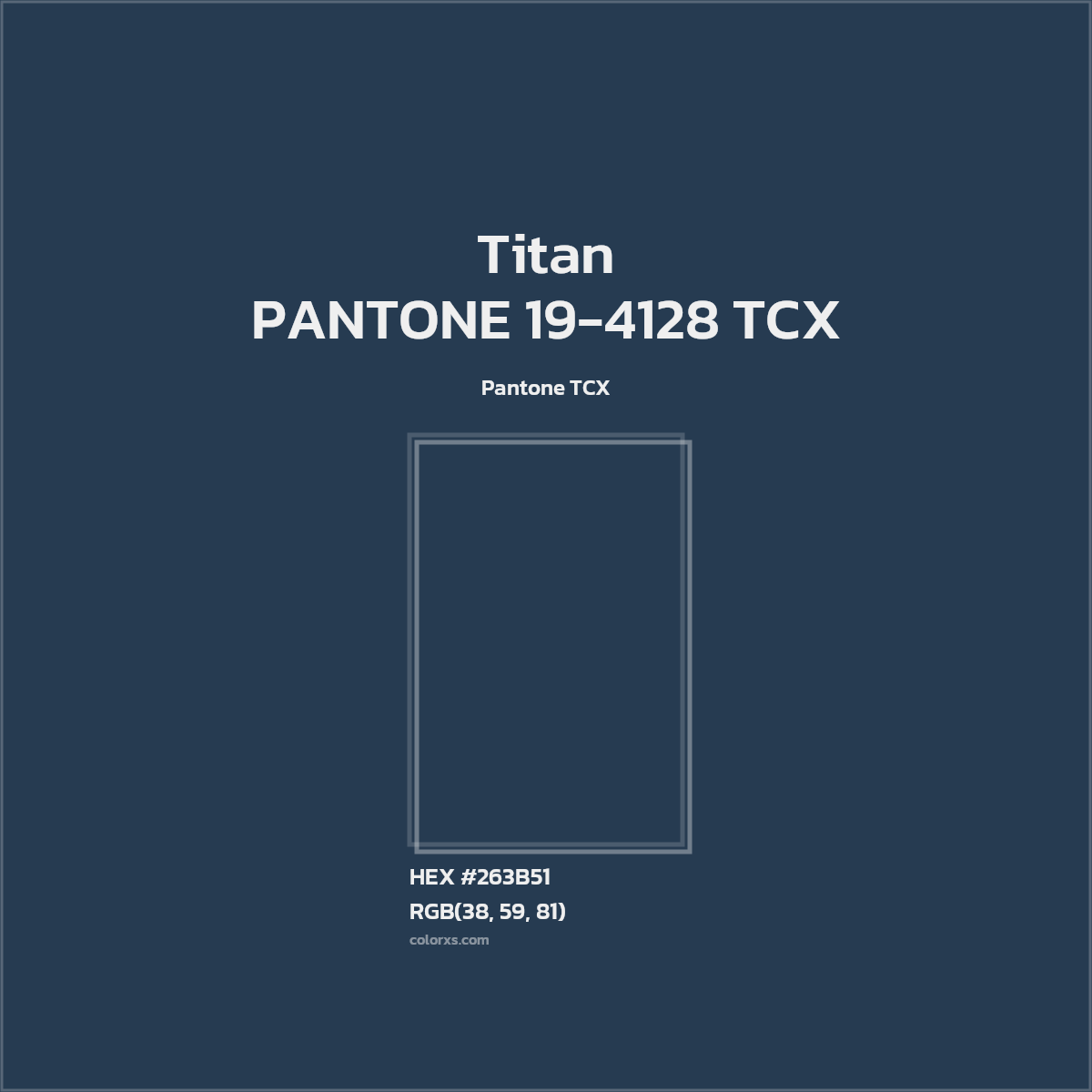 HEX #263B51 PANTONE 19-4128 TCX - Titan CMS Pantone TCX - Color Code