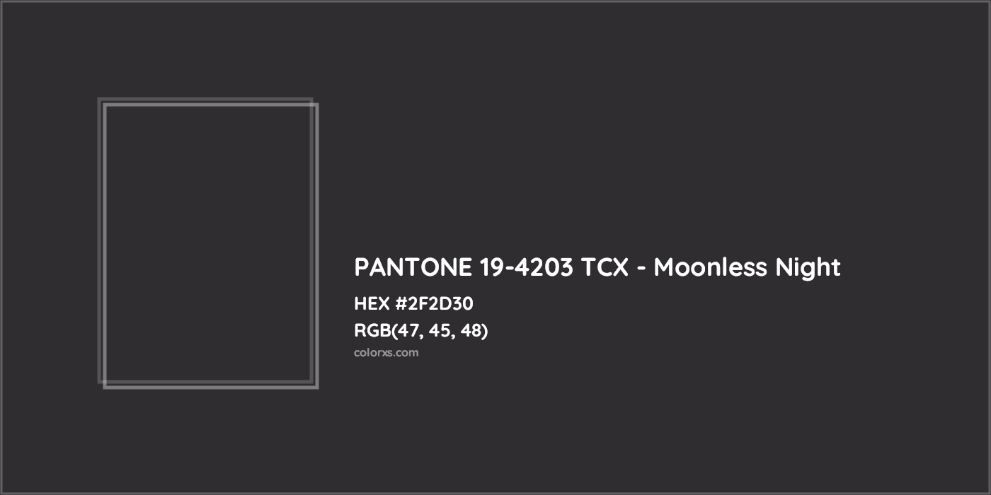 HEX #2F2D30 PANTONE 19-4203 TCX - Moonless Night CMS Pantone TCX - Color Code