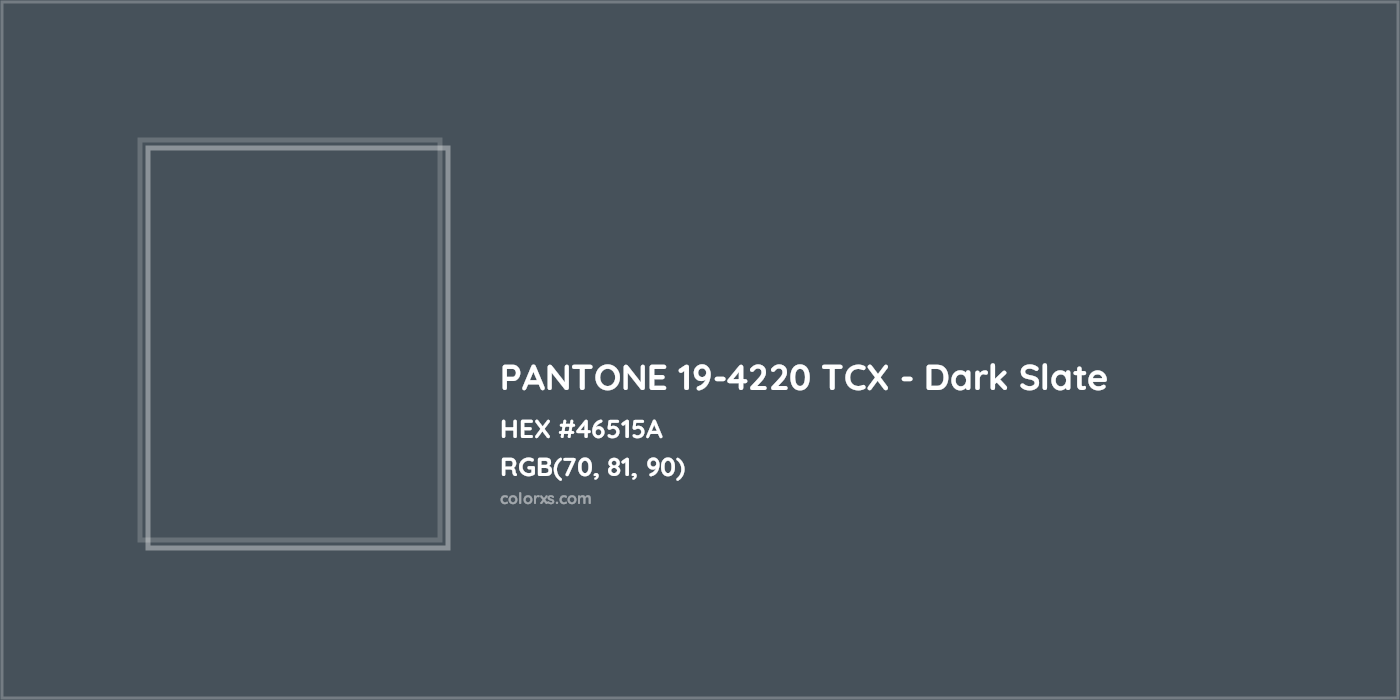 HEX #46515A PANTONE 19-4220 TCX - Dark Slate CMS Pantone TCX - Color Code