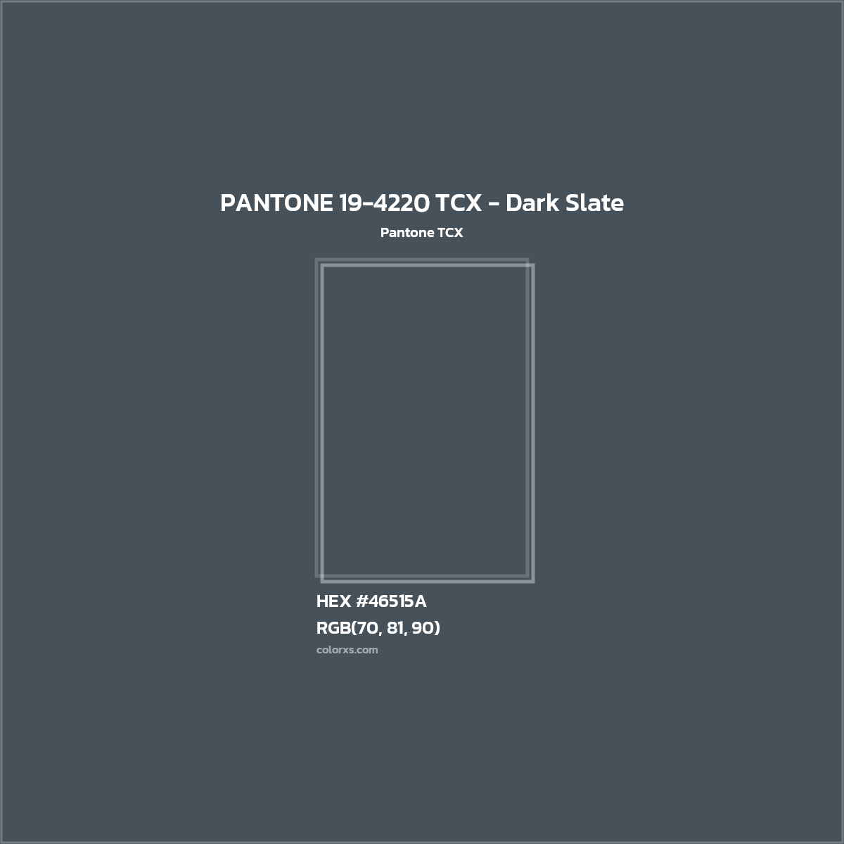 HEX #46515A PANTONE 19-4220 TCX - Dark Slate CMS Pantone TCX - Color Code