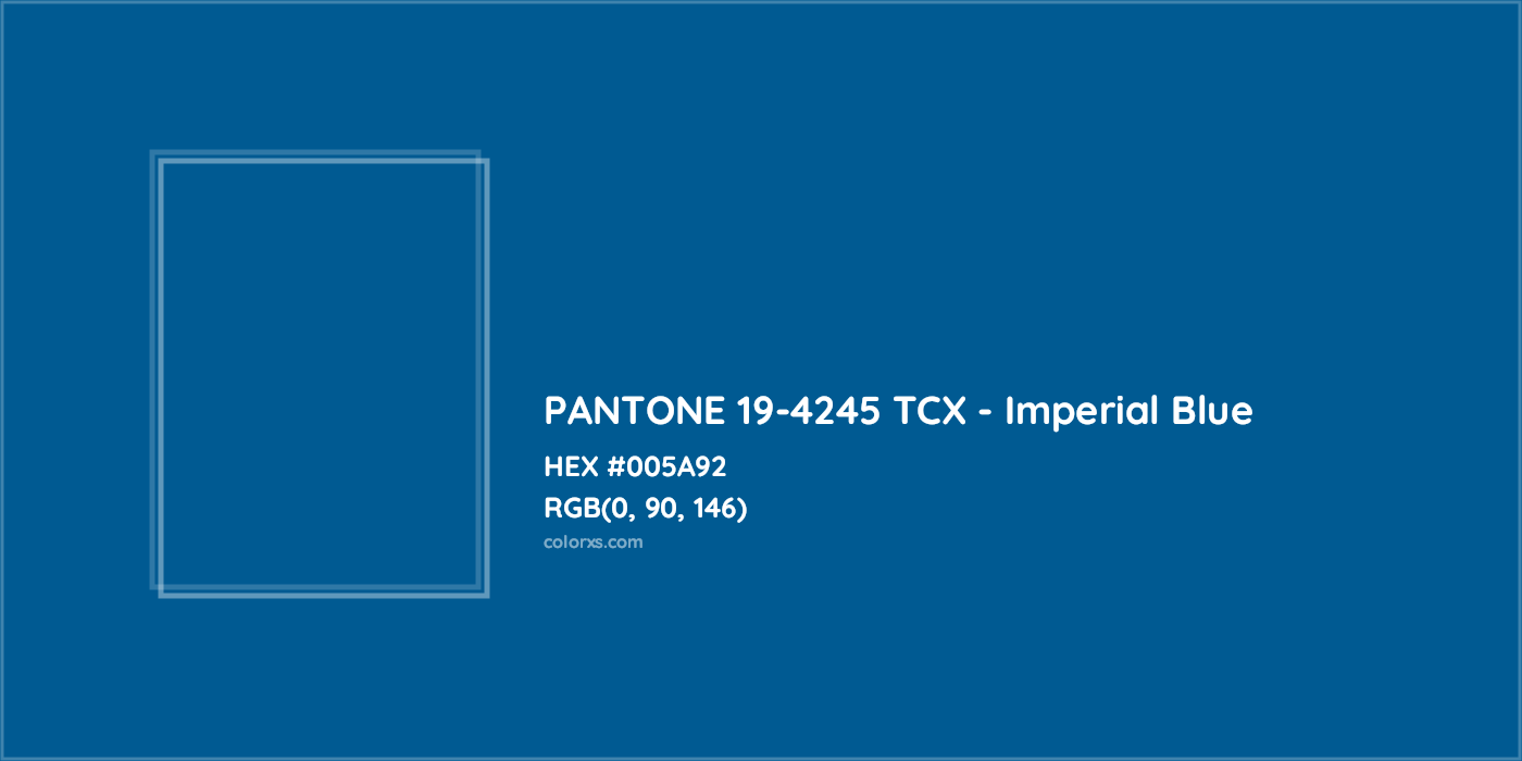HEX #005A92 PANTONE 19-4245 TCX - Imperial Blue CMS Pantone TCX - Color Code
