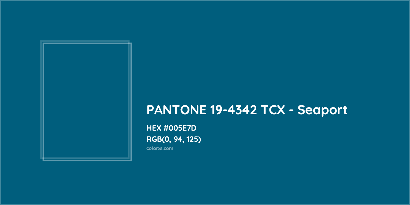 HEX #005E7D PANTONE 19-4342 TCX - Seaport CMS Pantone TCX - Color Code