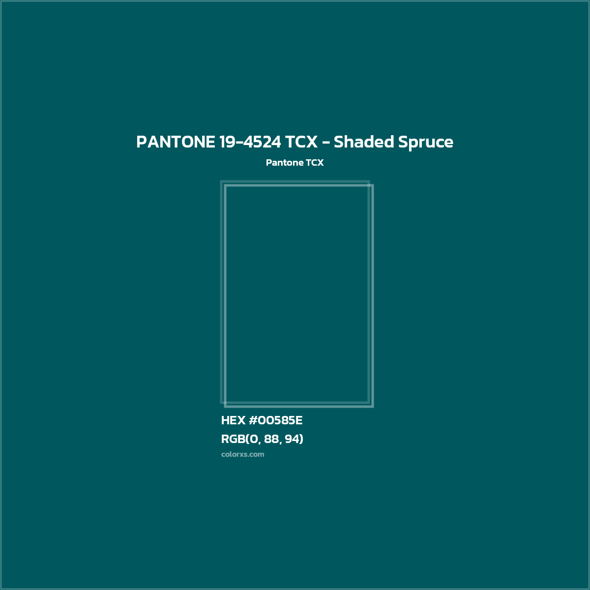 HEX #00585E PANTONE 19-4524 TCX - Shaded Spruce CMS Pantone TCX - Color Code