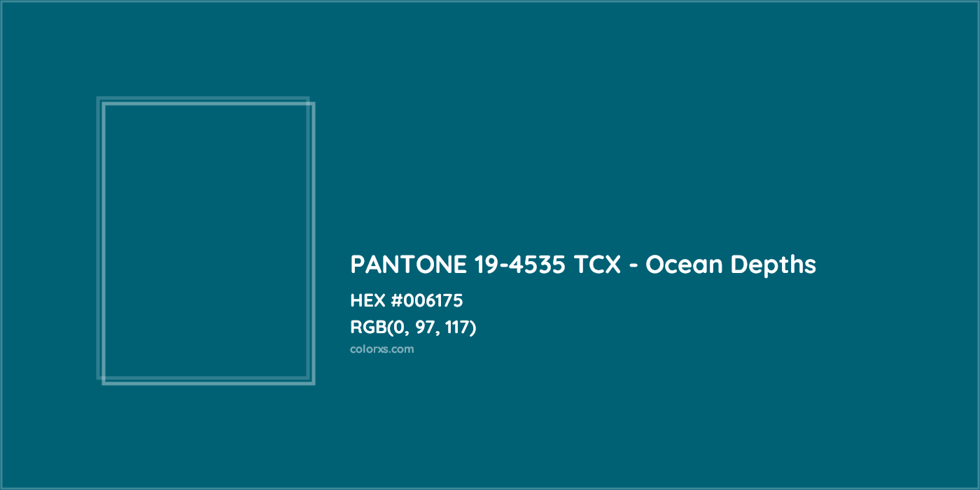 HEX #006175 PANTONE 19-4535 TCX - Ocean Depths CMS Pantone TCX - Color Code