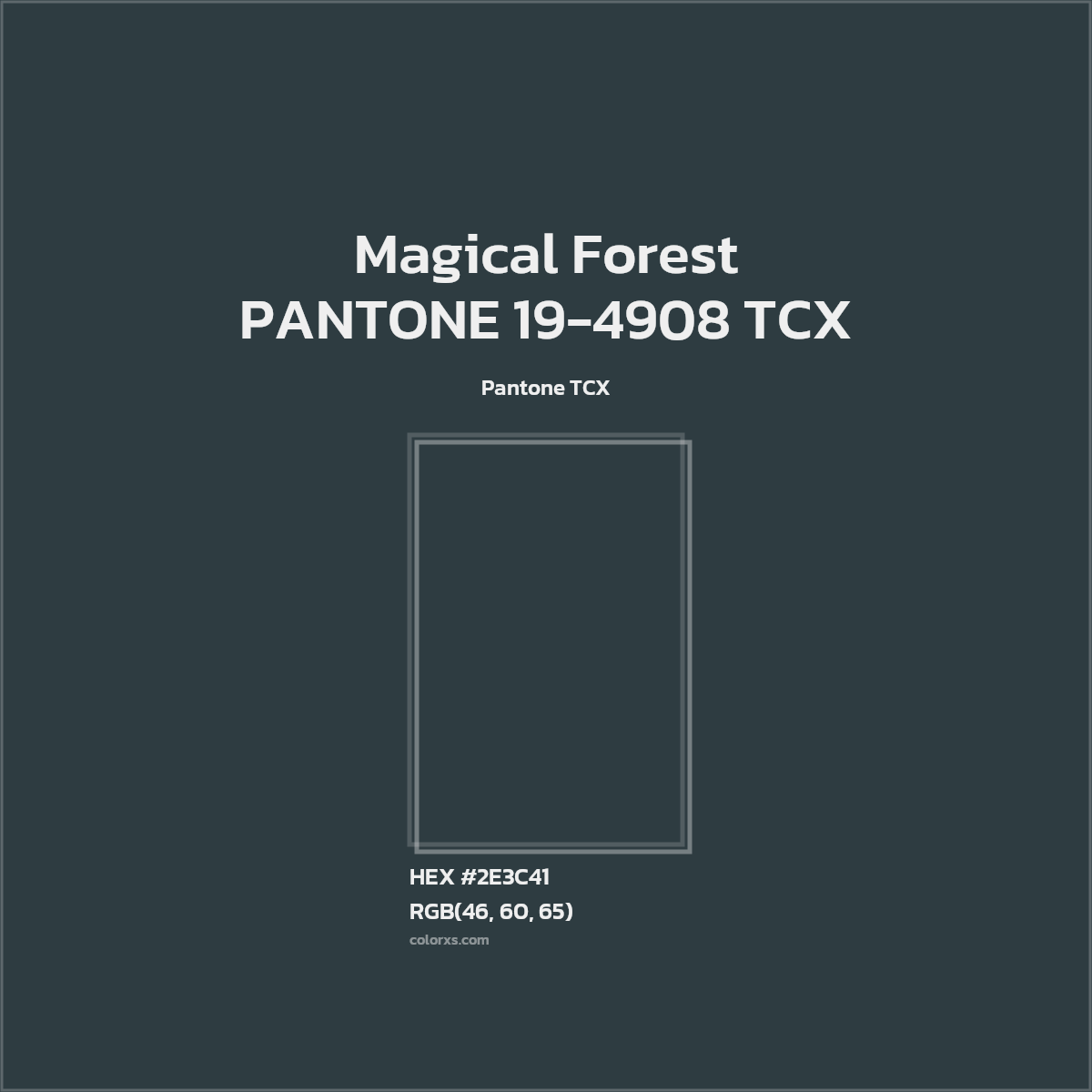 HEX #2E3C41 PANTONE 19-4908 TCX - Magical Forest CMS Pantone TCX - Color Code