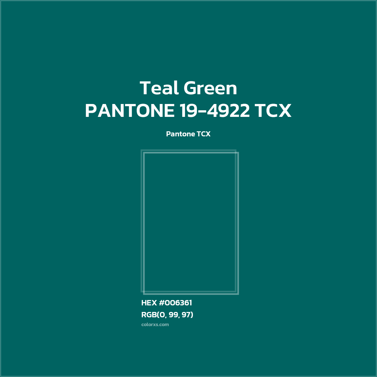 HEX #006361 PANTONE 19-4922 TCX - Teal Green CMS Pantone TCX - Color Code