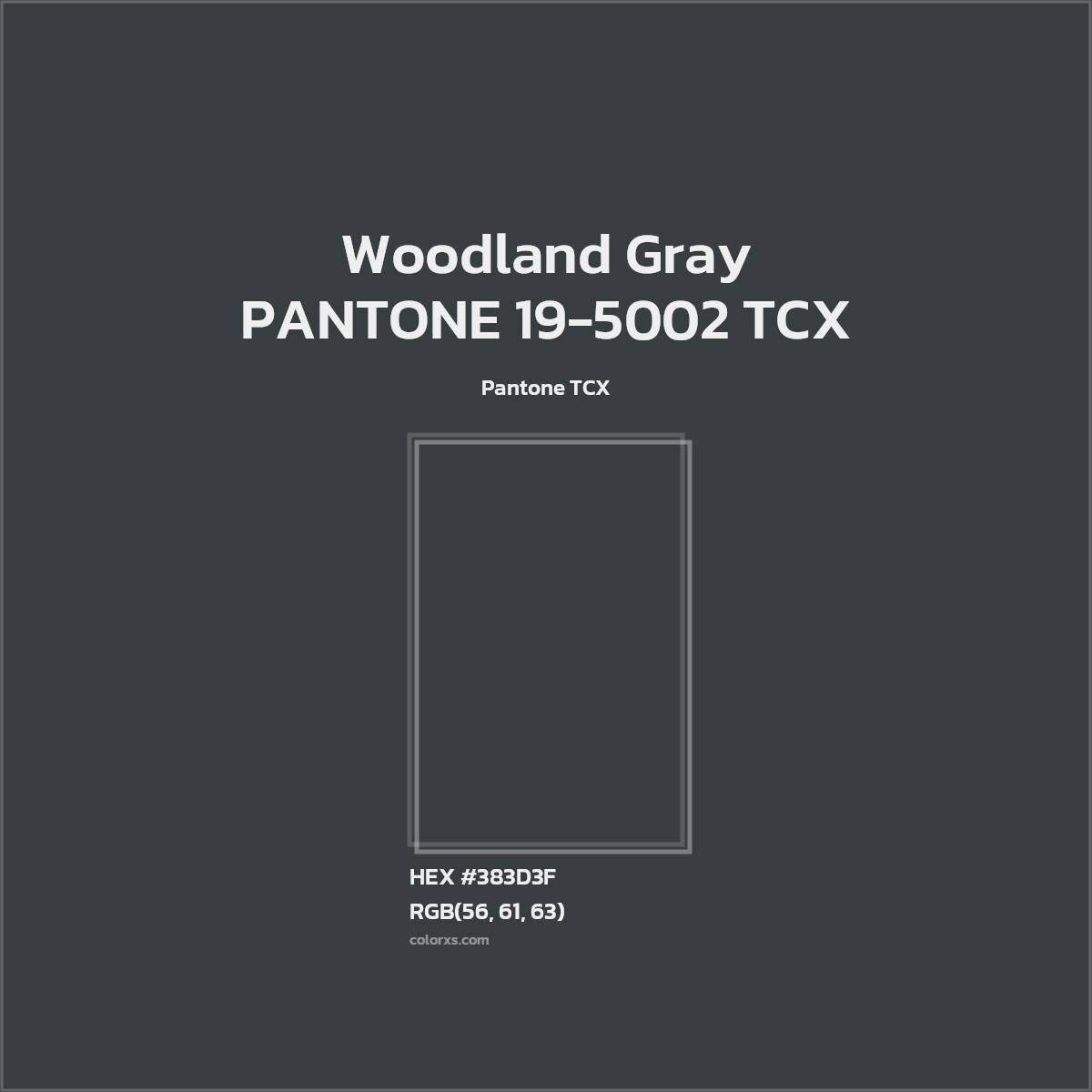 HEX #383D3F PANTONE 19-5002 TCX - Woodland Gray CMS Pantone TCX - Color Code