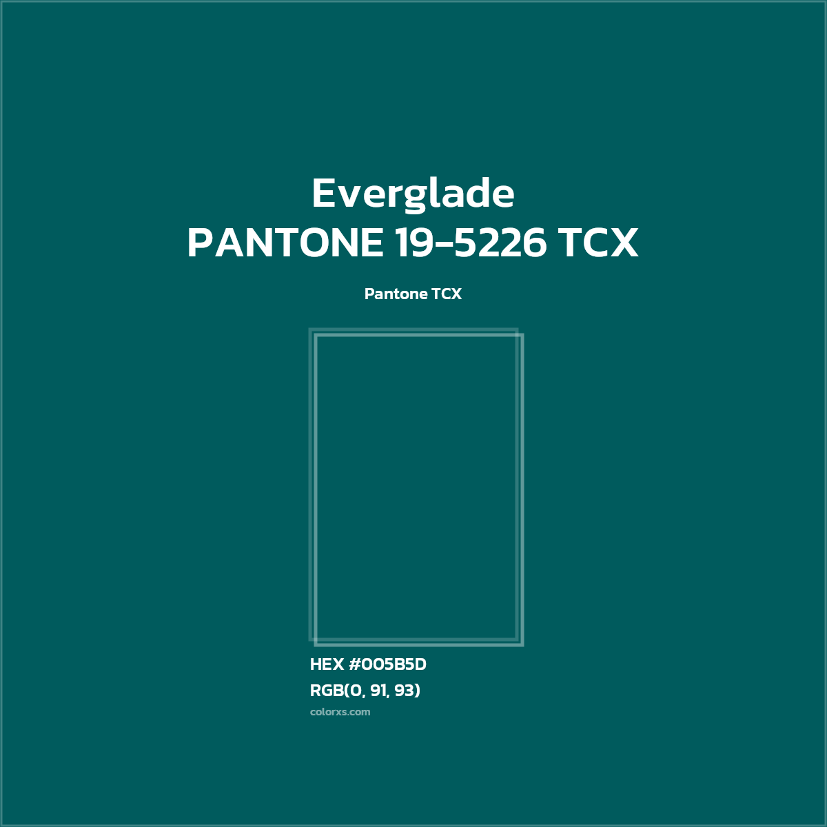 HEX #005B5D PANTONE 19-5226 TCX - Everglade CMS Pantone TCX - Color Code