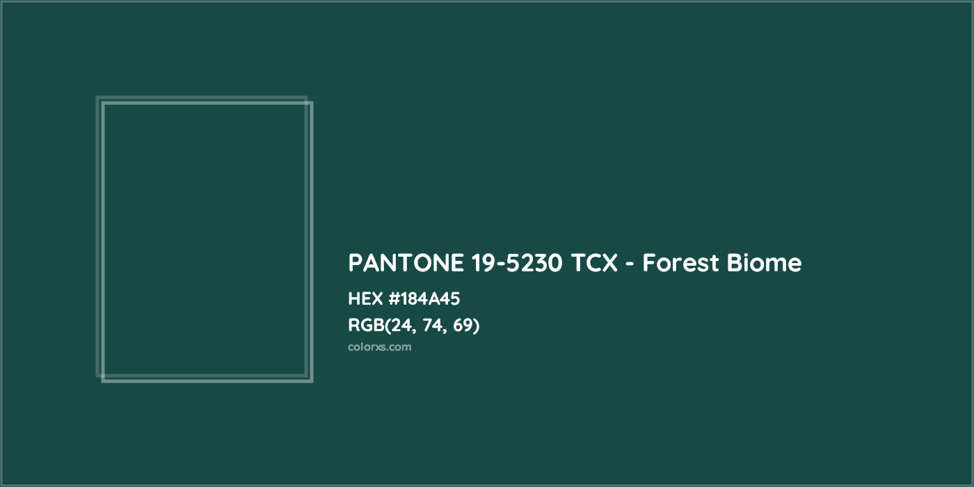 HEX #184A45 PANTONE 19-5230 TCX - Forest Biome CMS Pantone TCX - Color Code