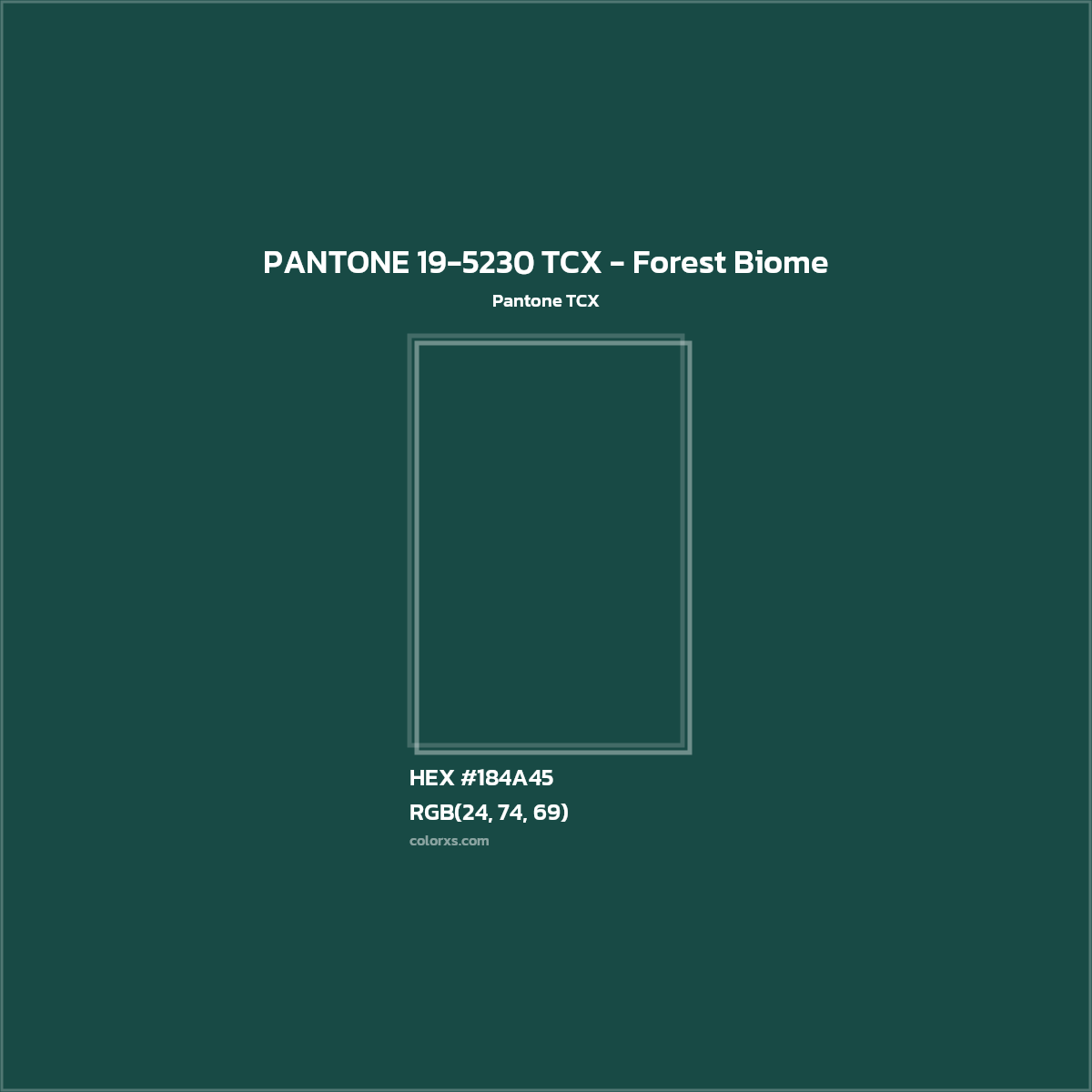 HEX #184A45 PANTONE 19-5230 TCX - Forest Biome CMS Pantone TCX - Color Code