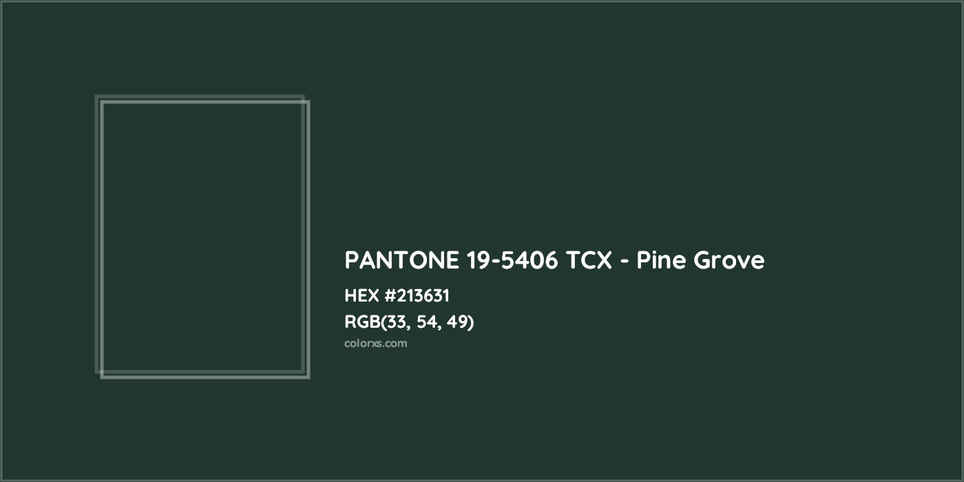 HEX #213631 PANTONE 19-5406 TCX - Pine Grove CMS Pantone TCX - Color Code
