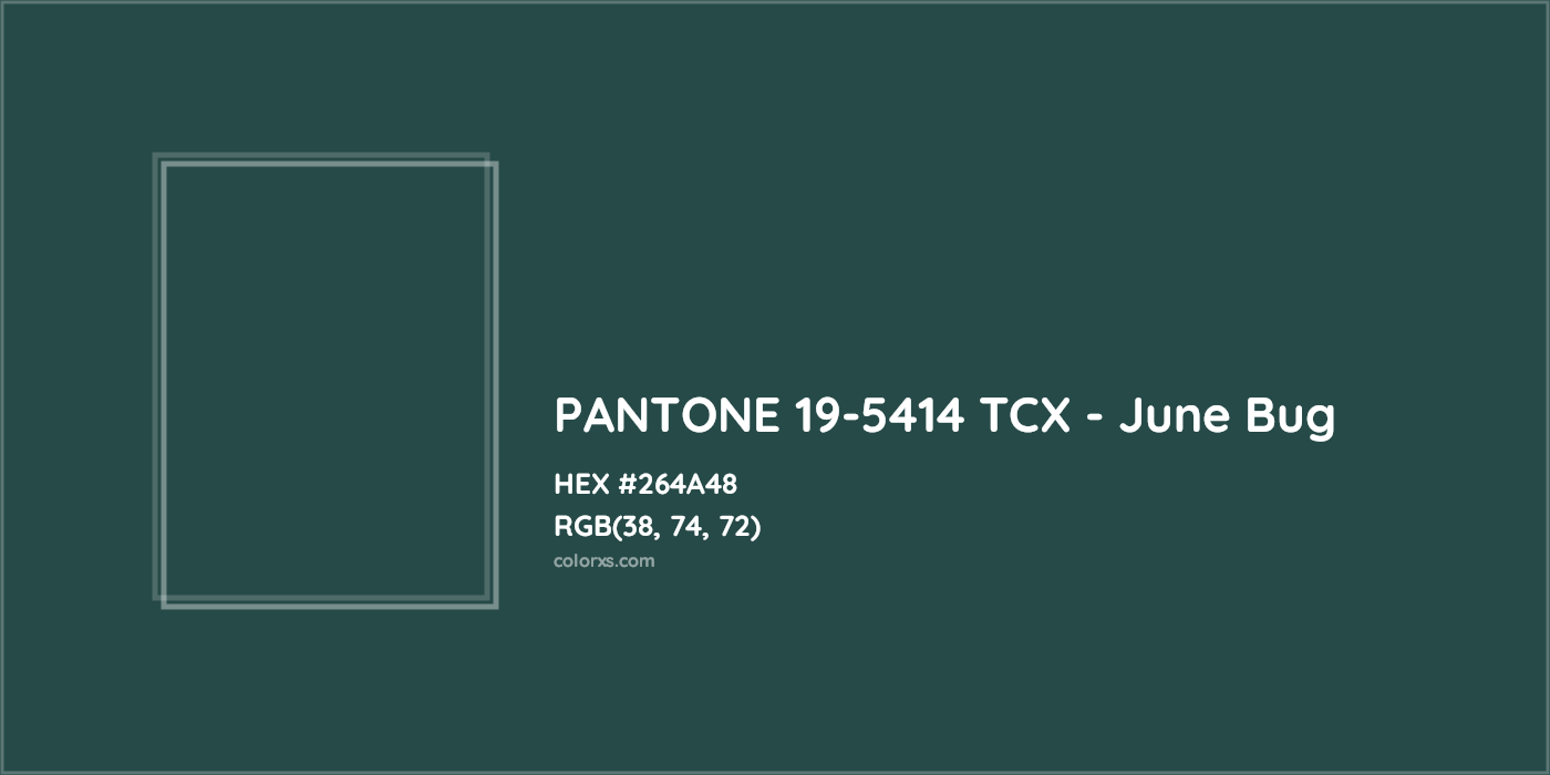 HEX #264A48 PANTONE 19-5414 TCX - June Bug CMS Pantone TCX - Color Code