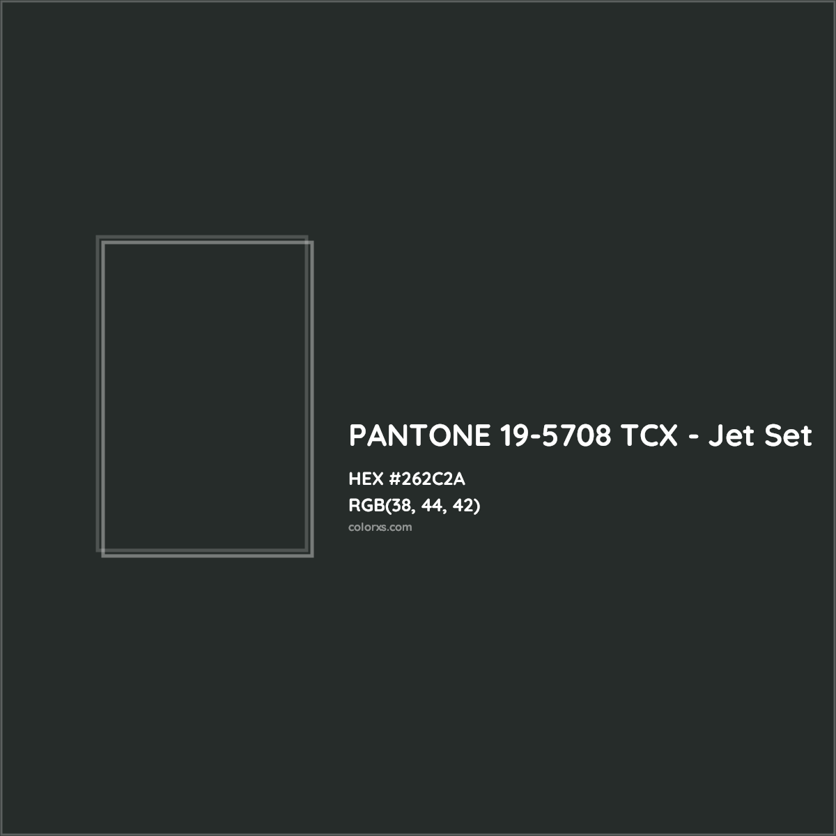 HEX #262C2A PANTONE 19-5708 TCX - Jet Set CMS Pantone TCX - Color Code