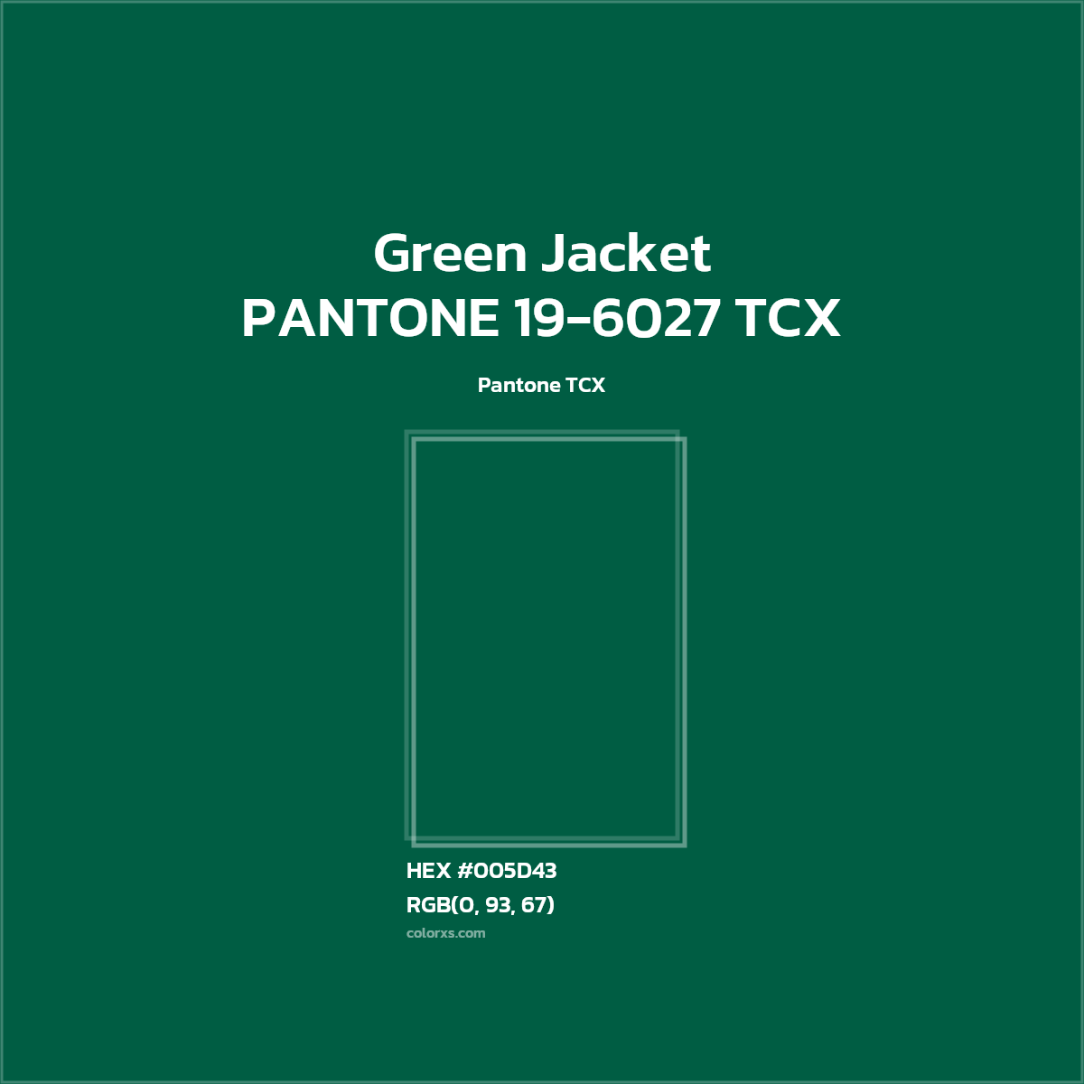 HEX #005D43 PANTONE 19-6027 TCX - Green Jacket CMS Pantone TCX - Color Code