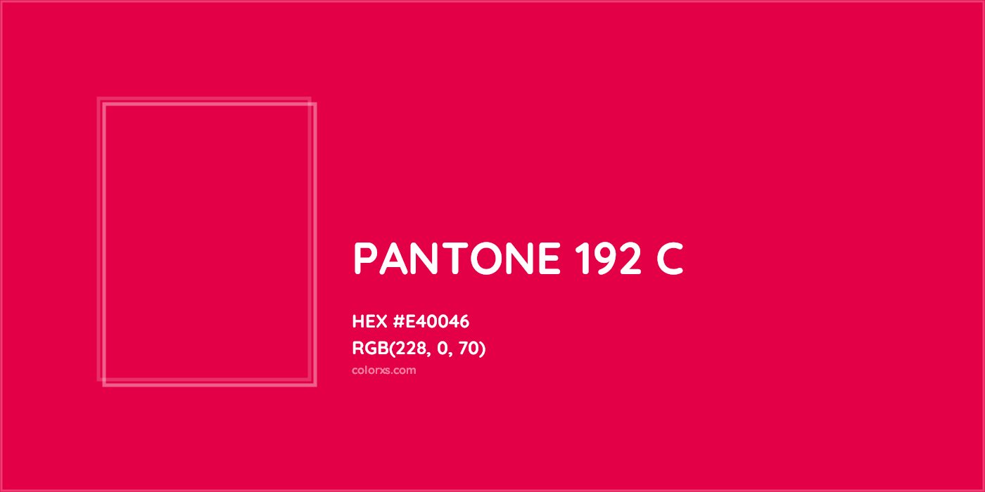 HEX #E40046 PANTONE 192 C CMS Pantone PMS - Color Code
