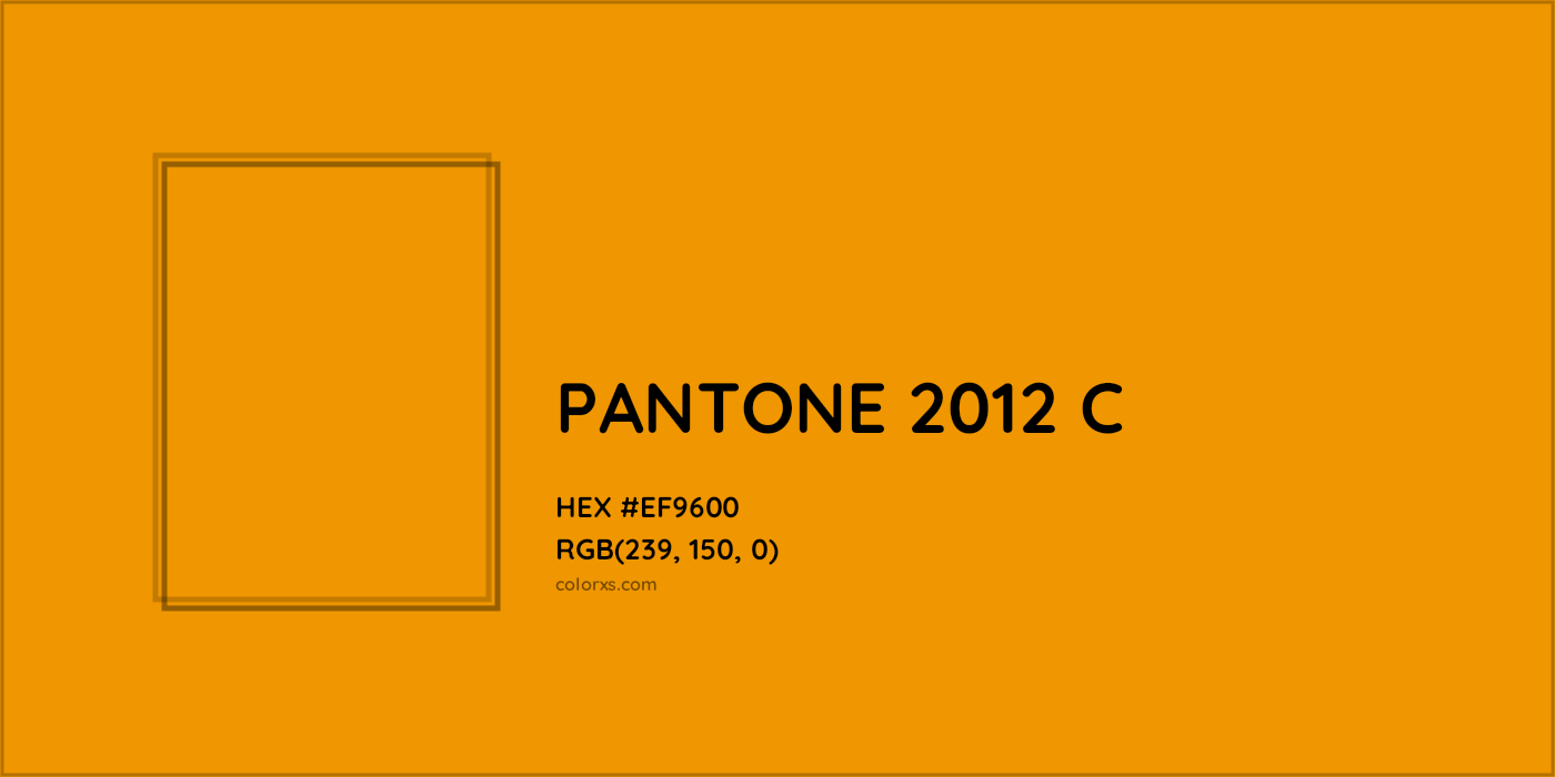 HEX #EF9600 PANTONE 2012 C CMS Pantone PMS - Color Code