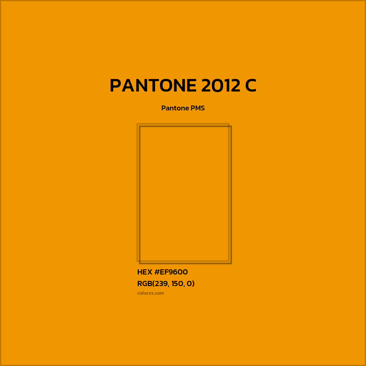 HEX #EF9600 PANTONE 2012 C CMS Pantone PMS - Color Code