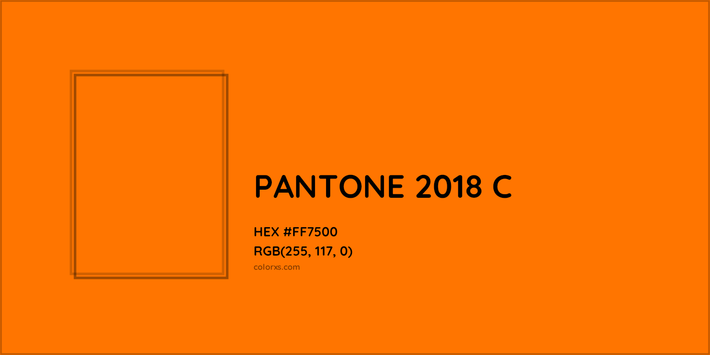 HEX #FF7500 PANTONE 2018 C CMS Pantone PMS - Color Code