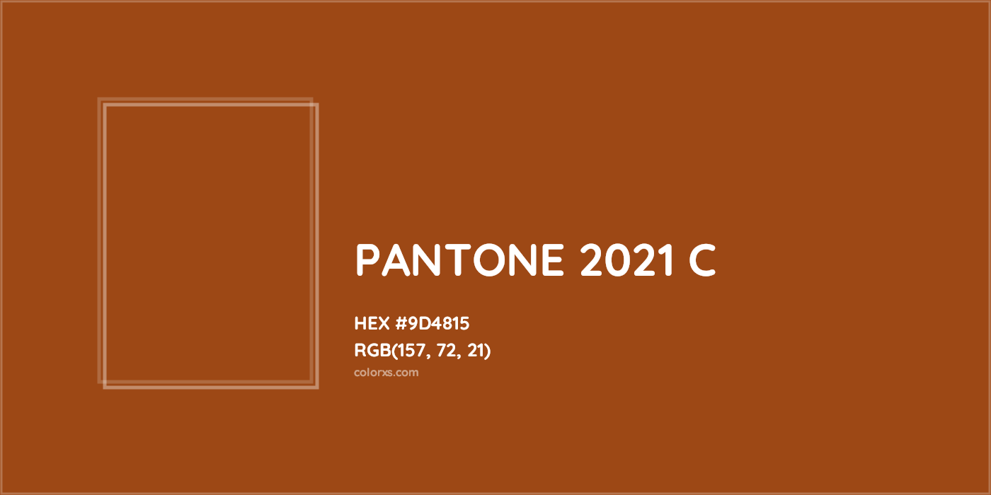 HEX #9D4815 PANTONE 2021 C CMS Pantone PMS - Color Code