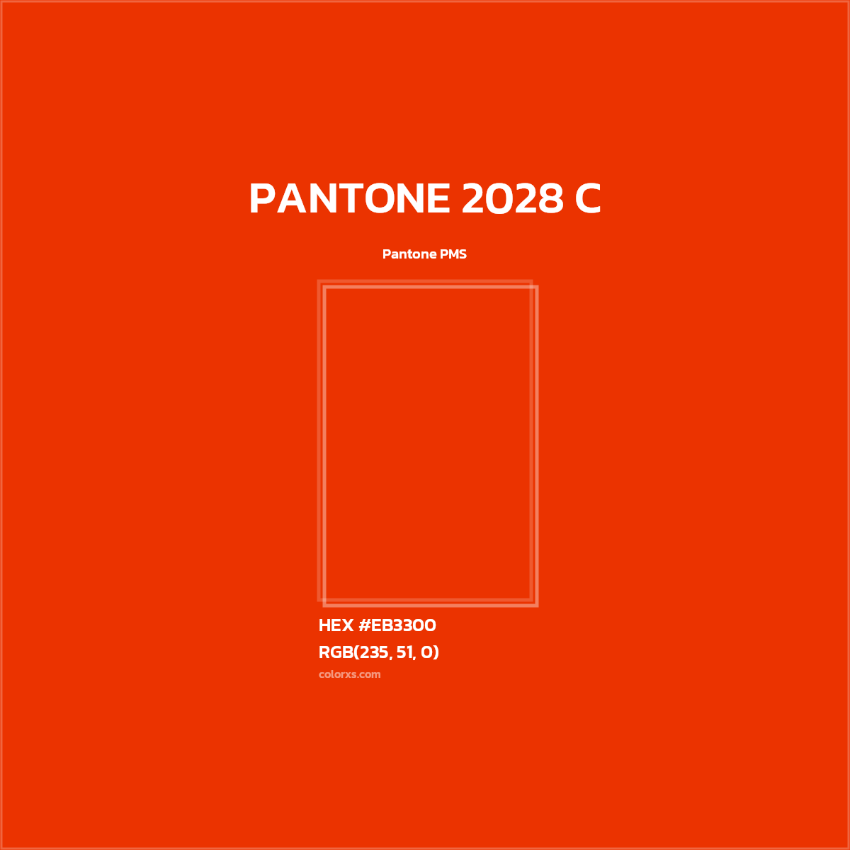 HEX #EB3300 PANTONE 2028 C CMS Pantone PMS - Color Code