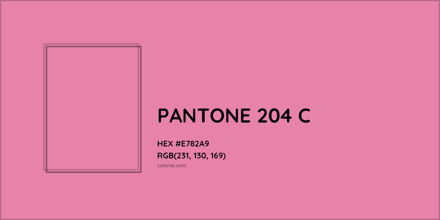 HEX #E782A9 PANTONE 204 C CMS Pantone PMS - Color Code