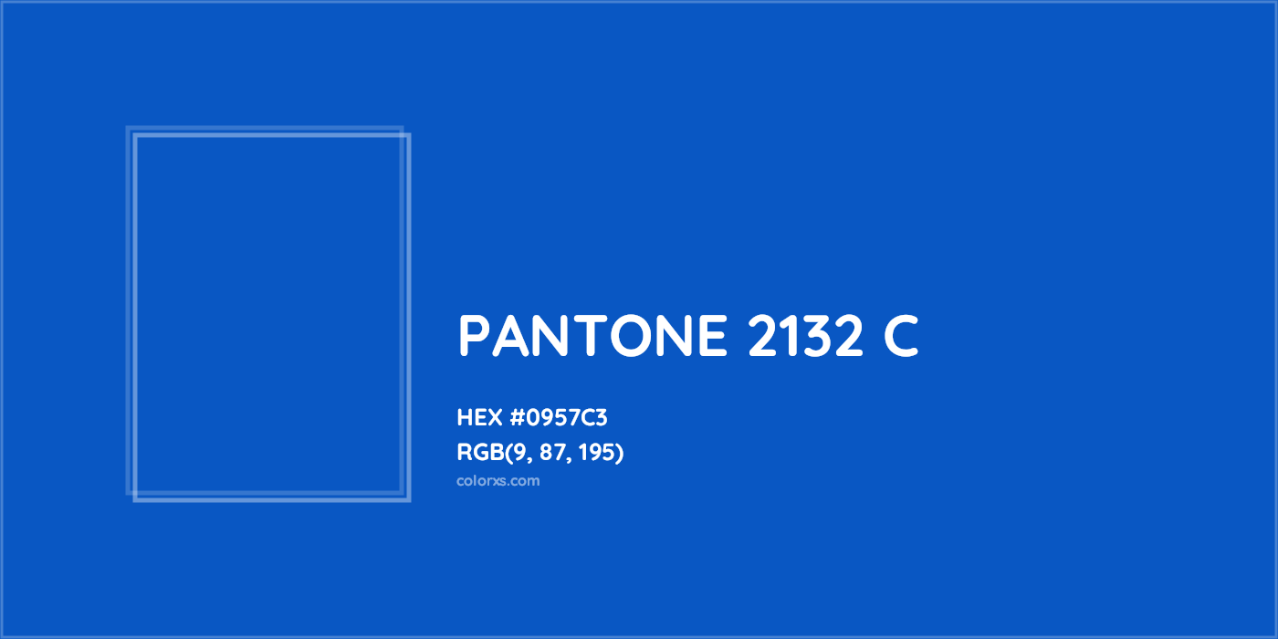 HEX #0957C3 PANTONE 2132 C CMS Pantone PMS - Color Code