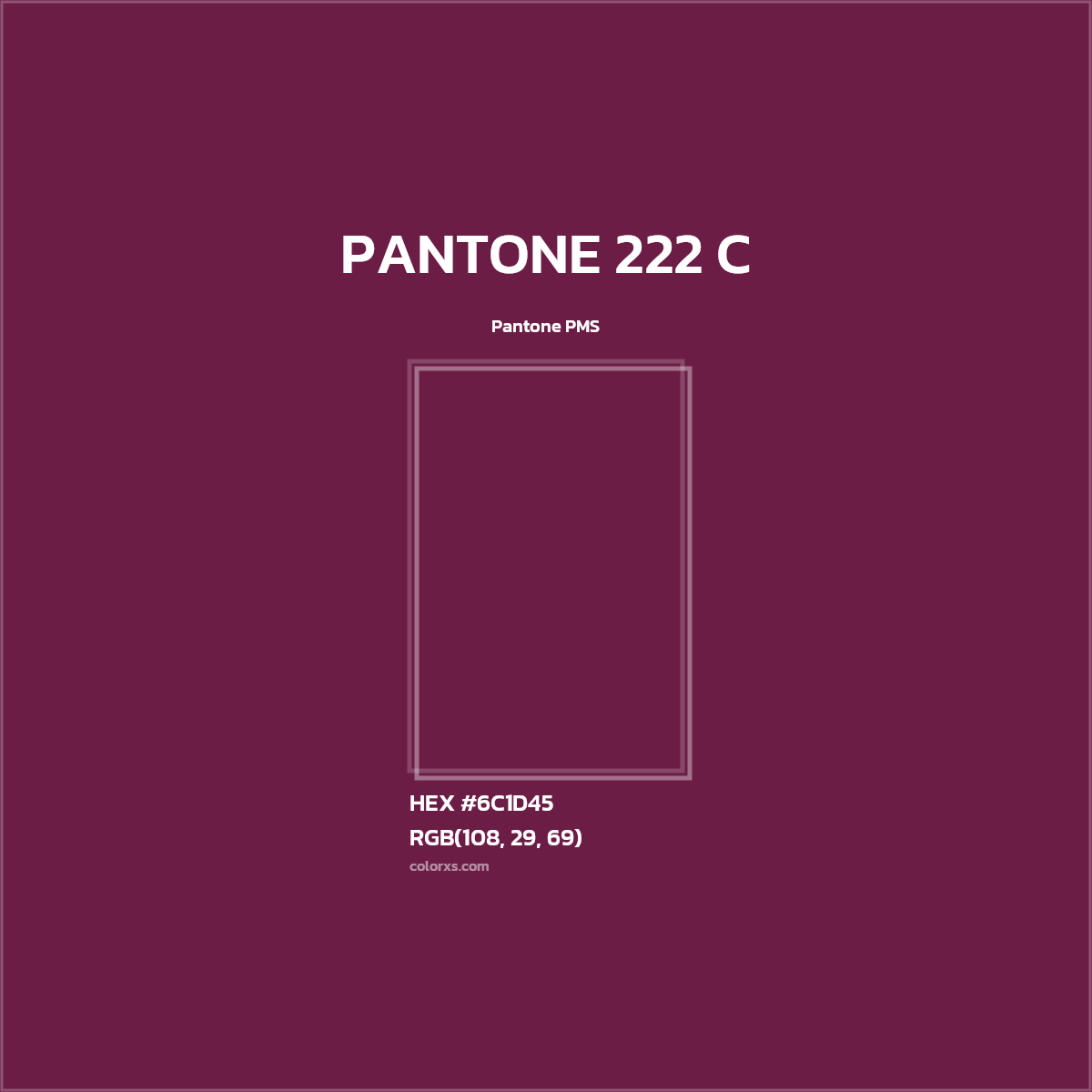 HEX #6C1D45 PANTONE 222 C CMS Pantone PMS - Color Code