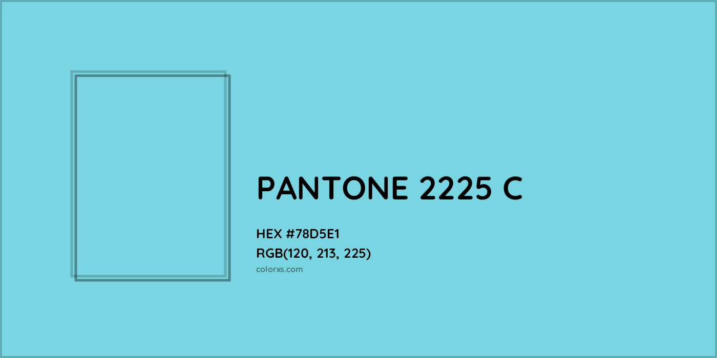 HEX #78D5E1 PANTONE 2225 C CMS Pantone PMS - Color Code