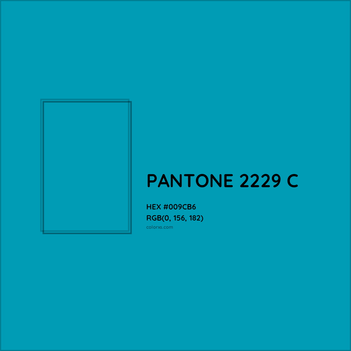 HEX #009CB6 PANTONE 2229 C CMS Pantone PMS - Color Code