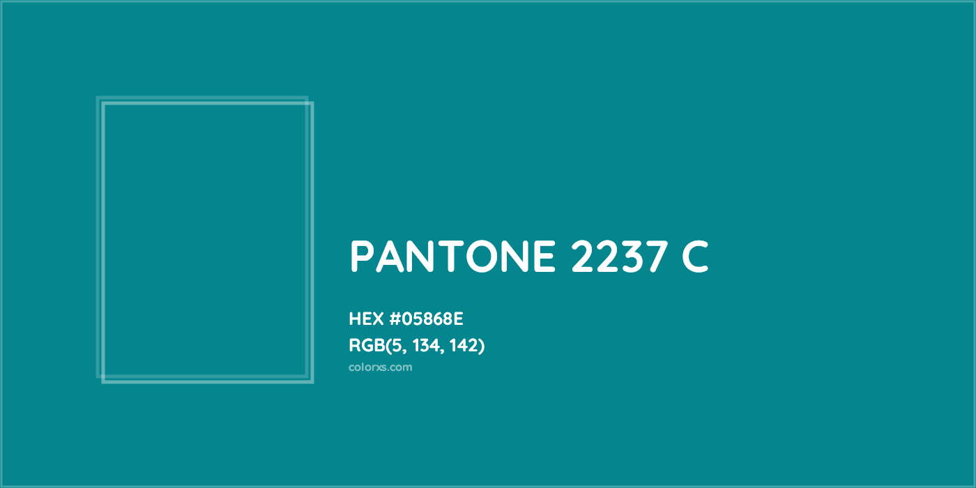 HEX #05868E PANTONE 2237 C CMS Pantone PMS - Color Code