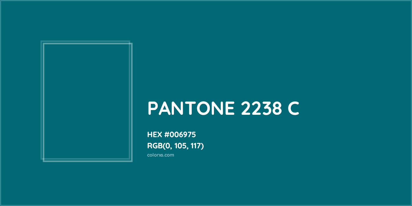 HEX #006975 PANTONE 2238 C CMS Pantone PMS - Color Code