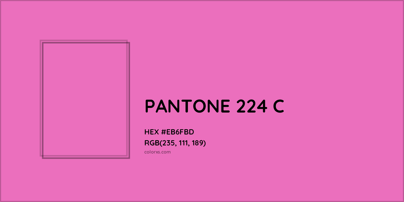 HEX #EB6FBD PANTONE 224 C CMS Pantone PMS - Color Code