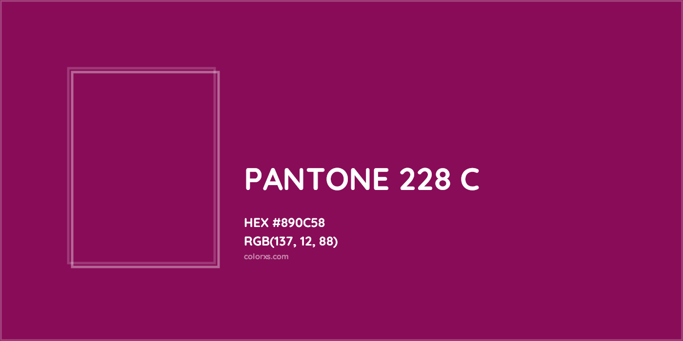 HEX #890C58 PANTONE 228 C CMS Pantone PMS - Color Code