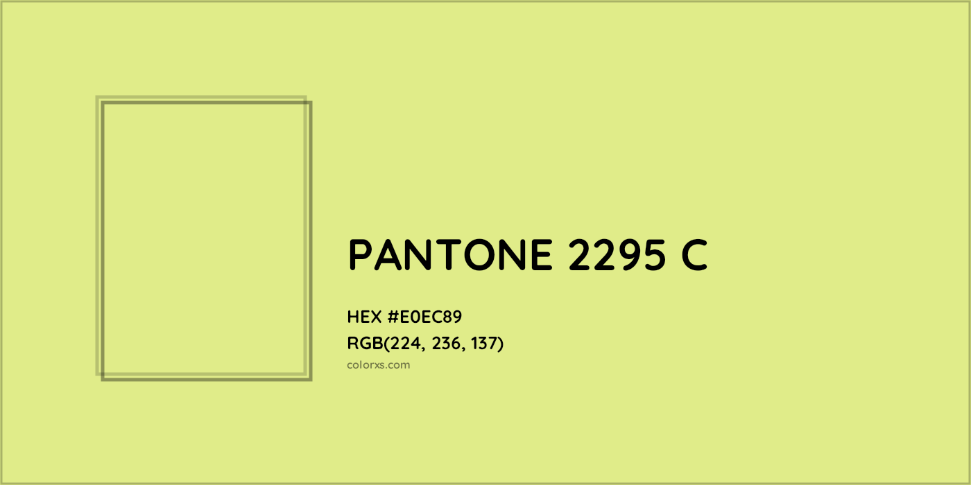 HEX #E0EC89 PANTONE 2295 C CMS Pantone PMS - Color Code