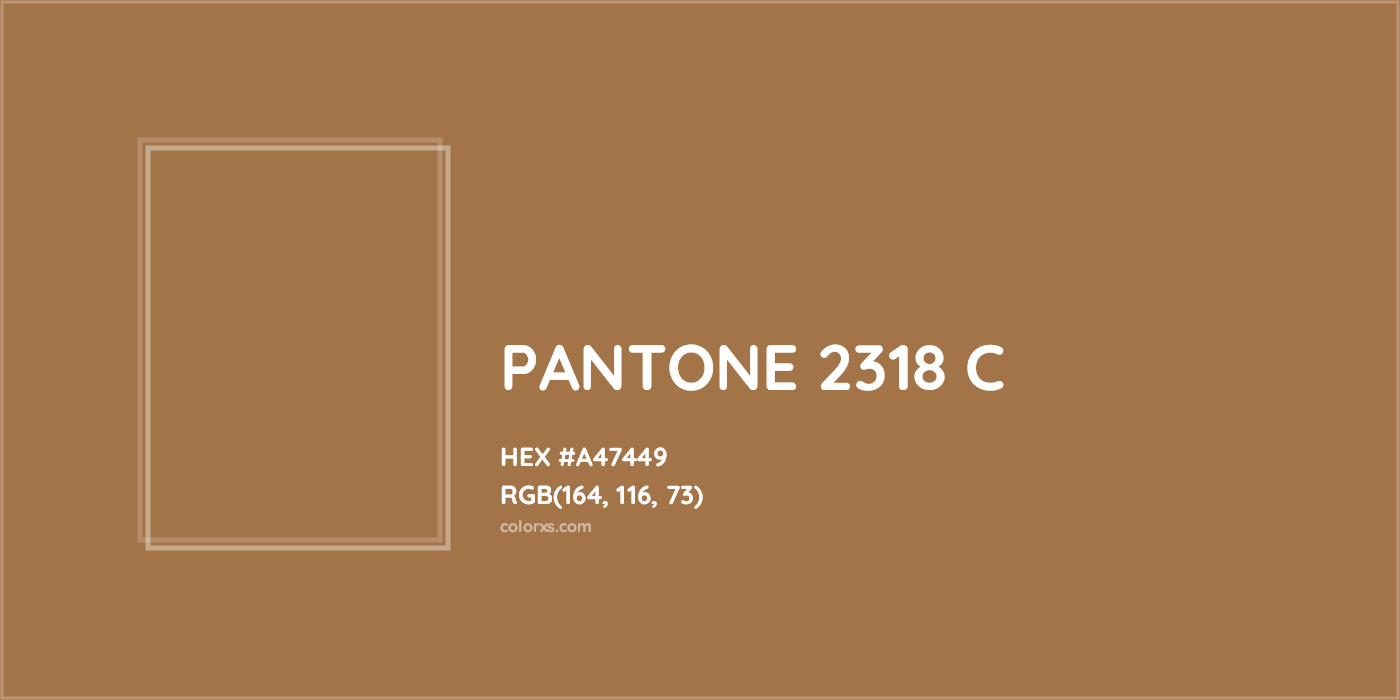 HEX #A47449 PANTONE 2318 C CMS Pantone PMS - Color Code