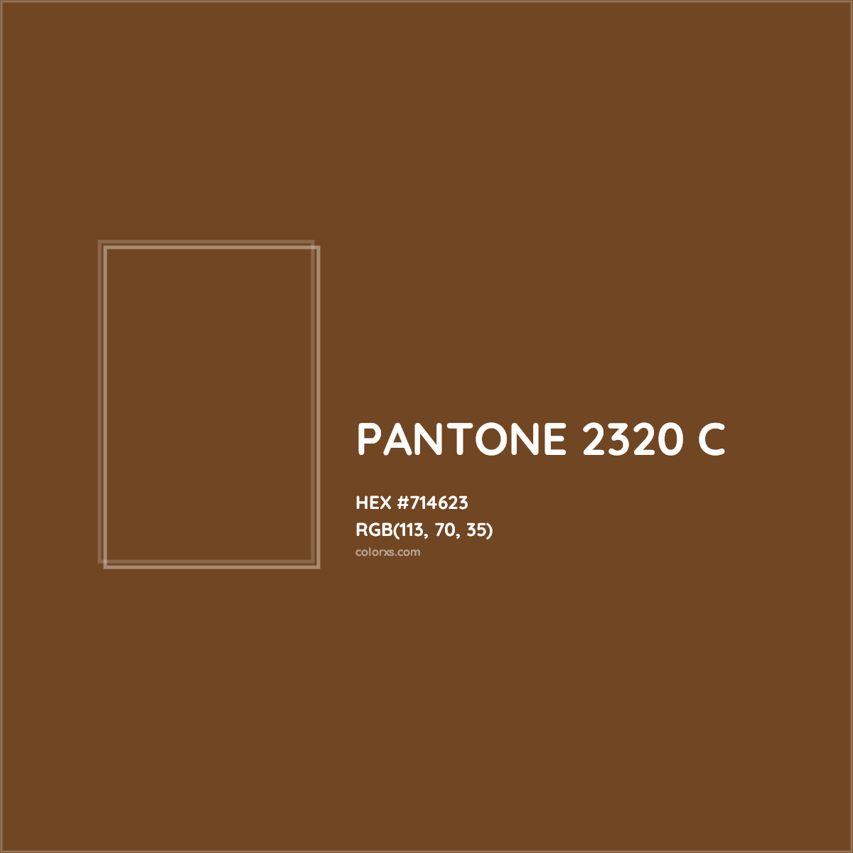 HEX #714623 PANTONE 2320 C CMS Pantone PMS - Color Code
