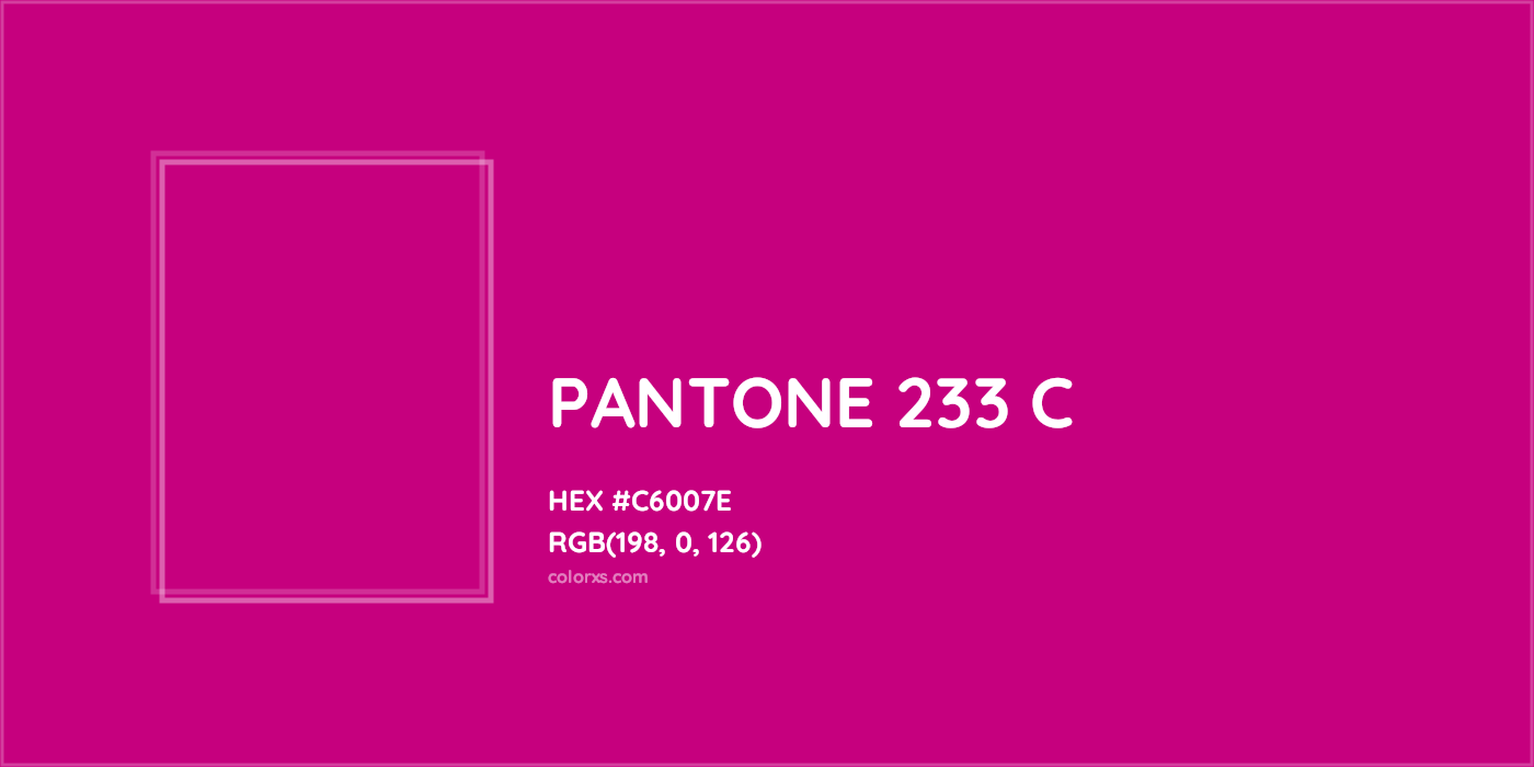 HEX #C6007E PANTONE 233 C CMS Pantone PMS - Color Code
