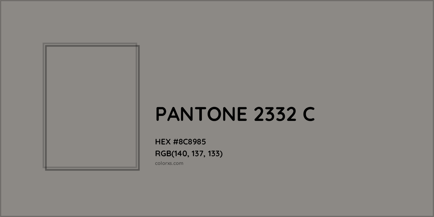 HEX #8C8985 PANTONE 2332 C CMS Pantone PMS - Color Code