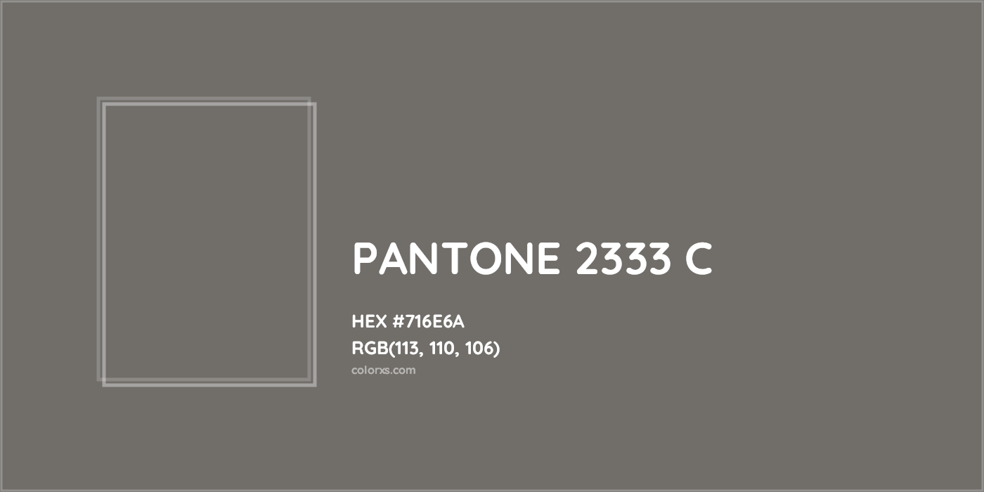 HEX #716E6A PANTONE 2333 C CMS Pantone PMS - Color Code