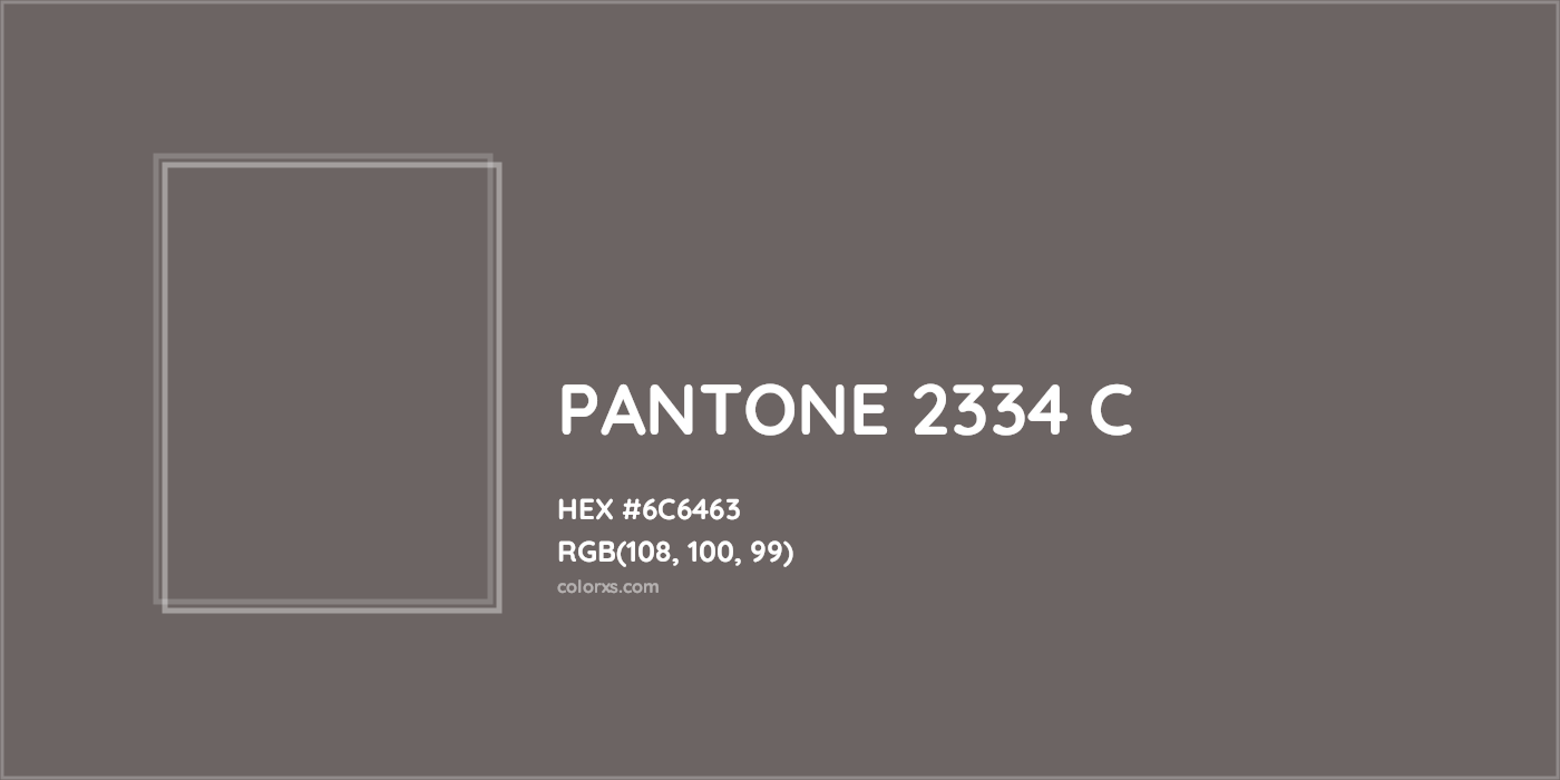 HEX #6C6463 PANTONE 2334 C CMS Pantone PMS - Color Code