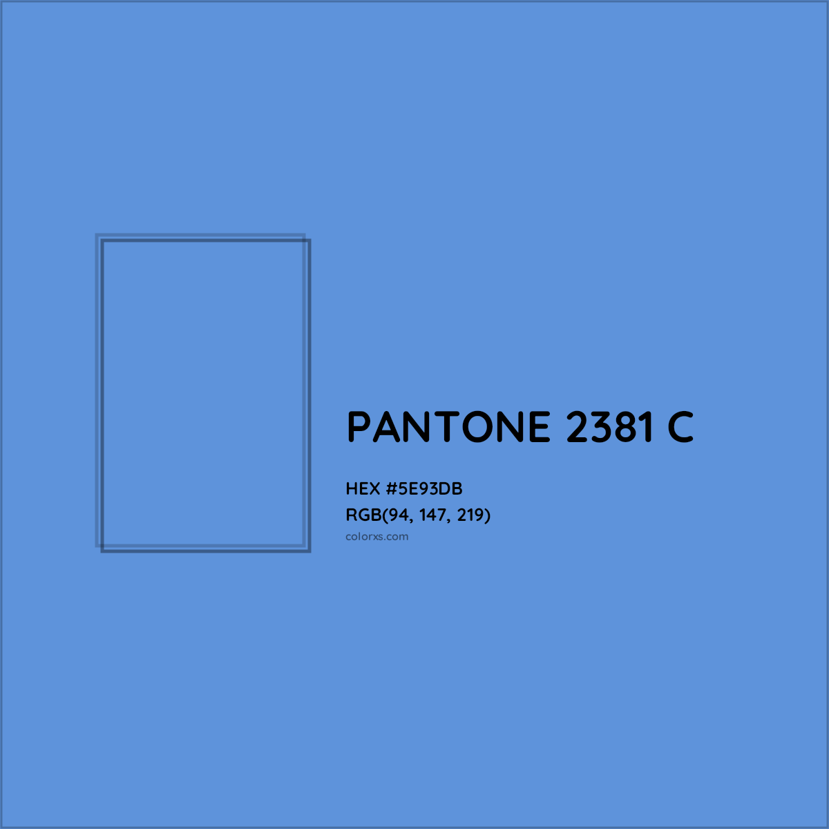 HEX #5E93DB PANTONE 2381 C CMS Pantone PMS - Color Code