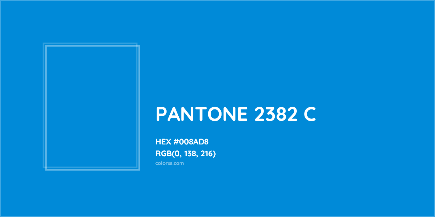 HEX #008AD8 PANTONE 2382 C CMS Pantone PMS - Color Code