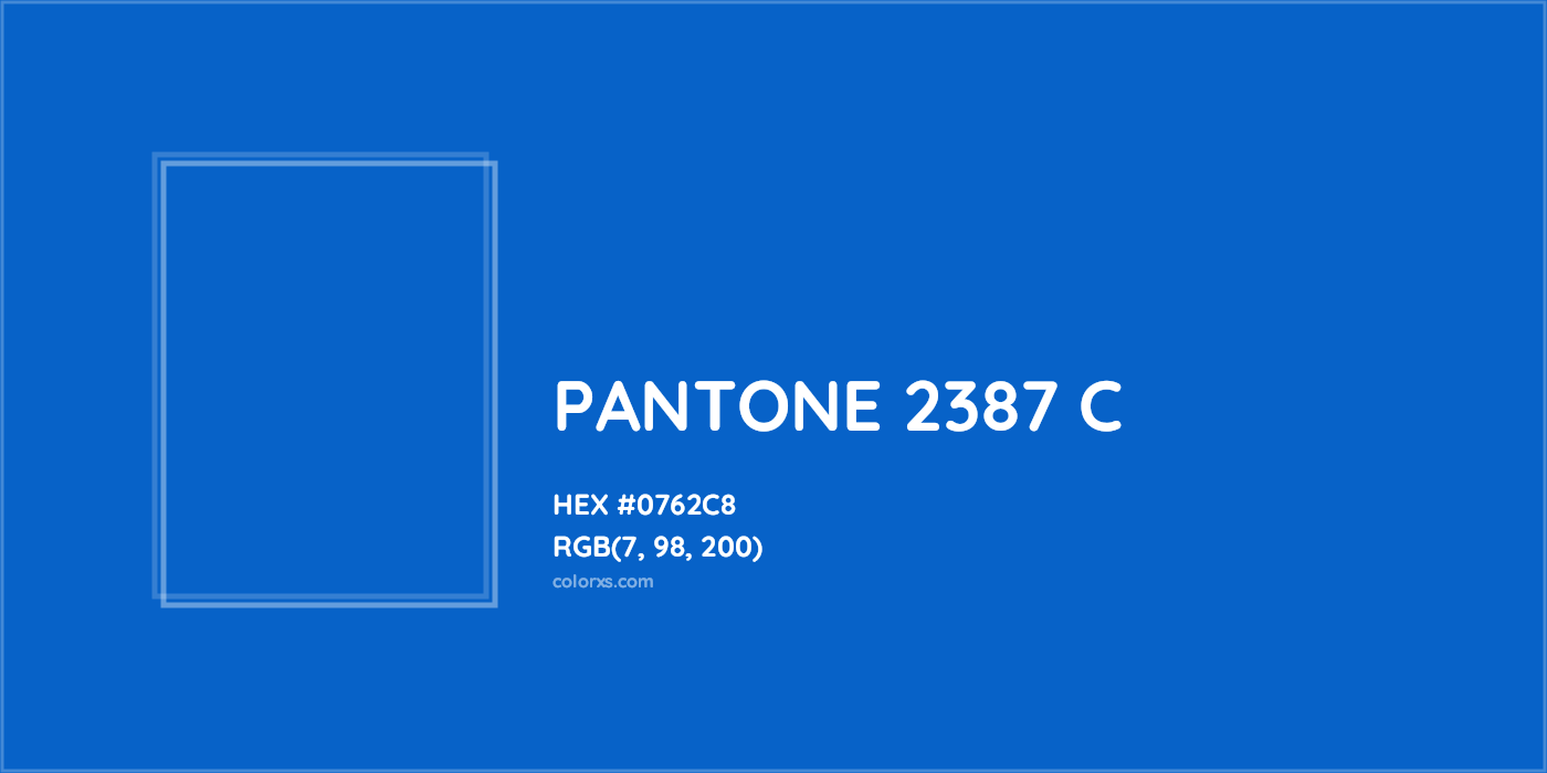 HEX #0762C8 PANTONE 2387 C CMS Pantone PMS - Color Code