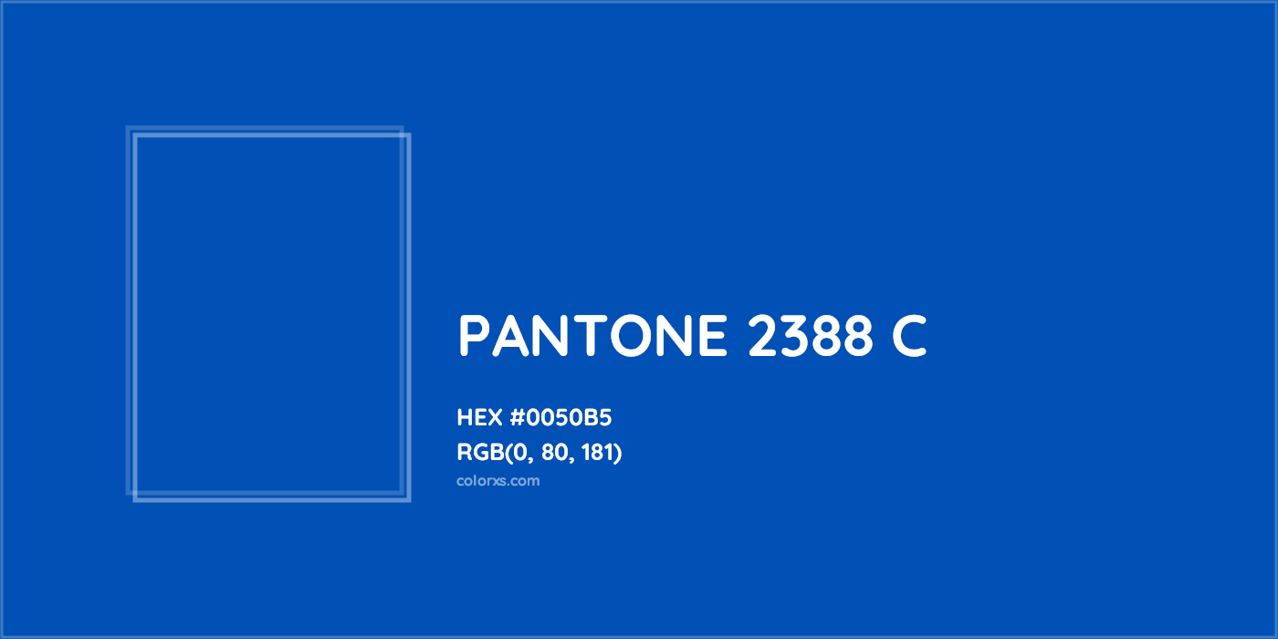 HEX #0050B5 PANTONE 2388 C CMS Pantone PMS - Color Code