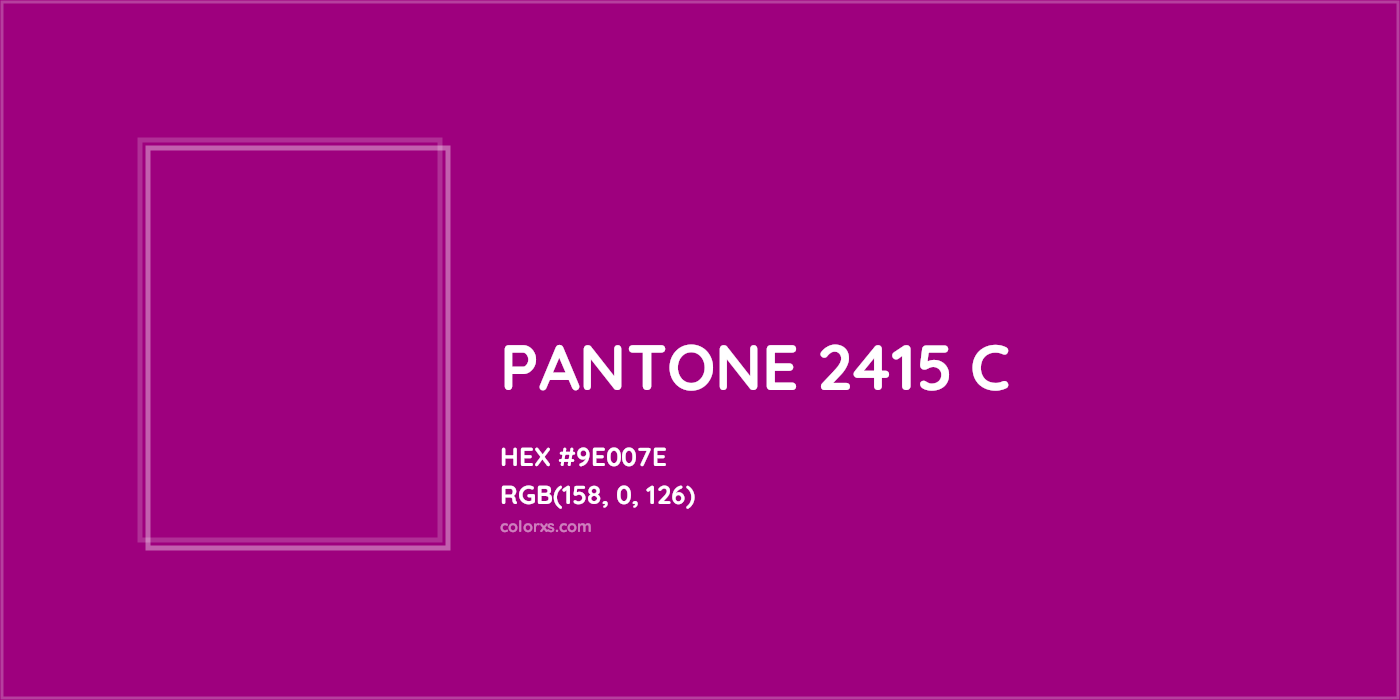 HEX #9E007E PANTONE 2415 C CMS Pantone PMS - Color Code