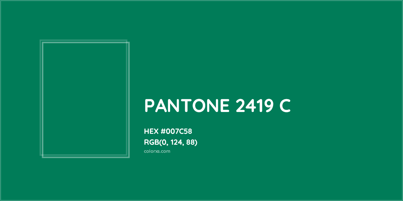 HEX #007C58 PANTONE 2419 C CMS Pantone PMS - Color Code