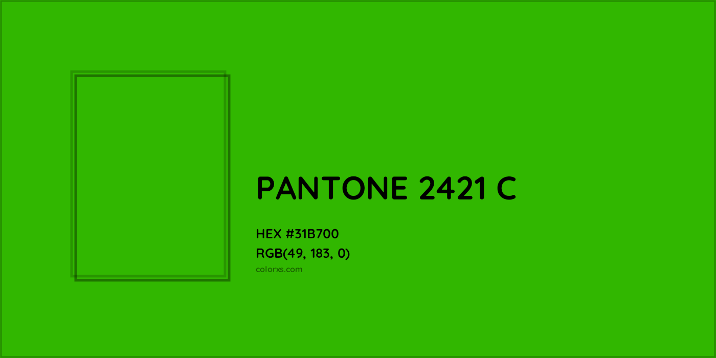 HEX #31B700 PANTONE 2421 C CMS Pantone PMS - Color Code