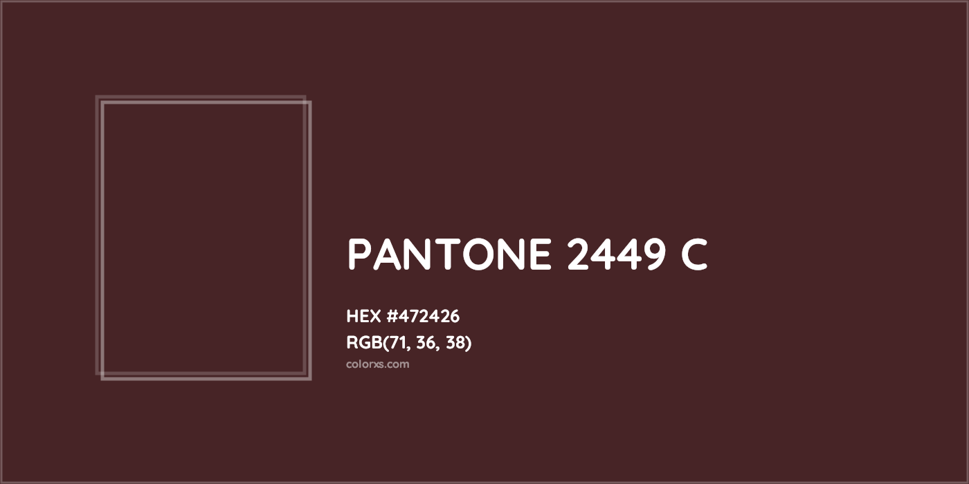 HEX #472426 PANTONE 2449 C CMS Pantone PMS - Color Code
