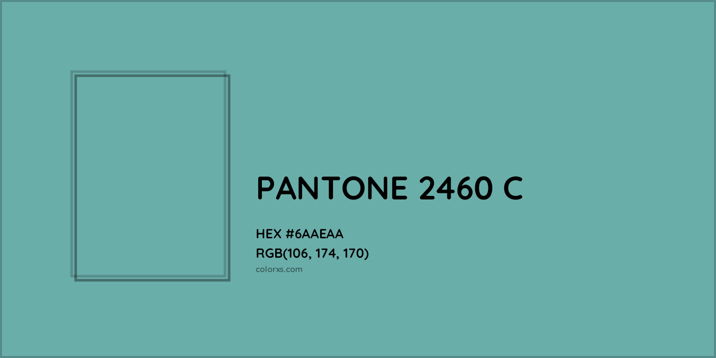 HEX #6AAEAA PANTONE 2460 C CMS Pantone PMS - Color Code