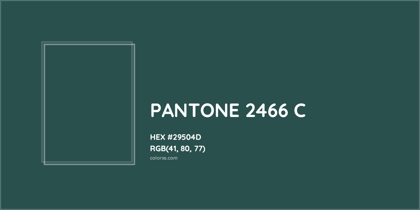 HEX #29504D PANTONE 2466 C CMS Pantone PMS - Color Code